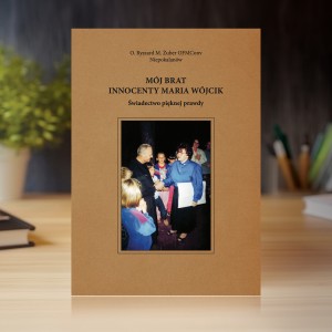 Mój brat Innocenty Maria Wójcik – O. Ryszard M. Żuber OFMConv