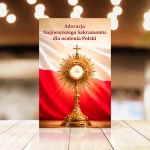 Adoracja Najświętszego Sakramentu dla ocalenia Polski
